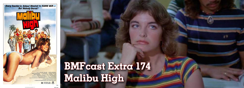 BMFcast Extra 174 – Malibu High